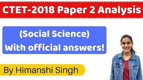 CTET-2018 Full Paper Analysis with official answers for #CTET2019 | Social Science/सामाजिक विज्ञान