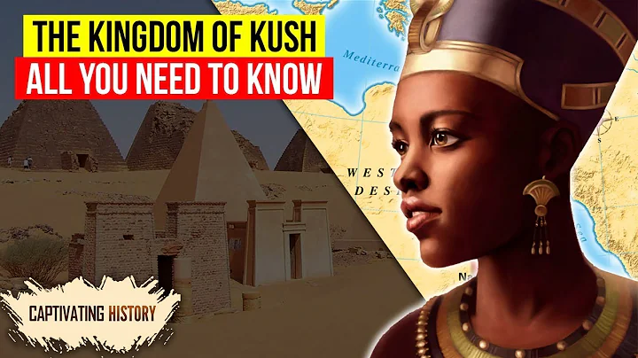The Kingdom of Kush: Facts about the Most Famous Civilization in Ancient Nubia