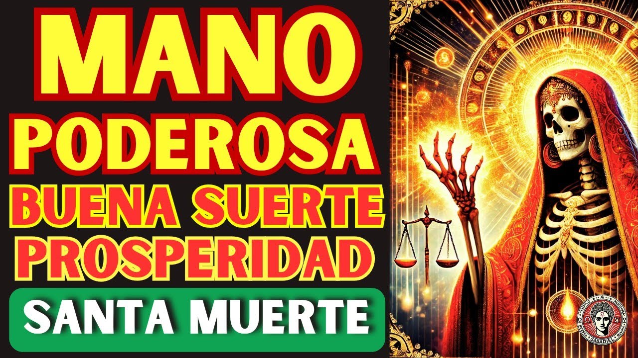 MANO PODEROSA de la SANTA MUERTE para ATRAER DINERO BUENA SUERTE y PROSPERIDAD