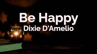 Dixie D'Amelio - Be happy [Remix] (Lyrics) ft. Blackbear \& Lil Mosey