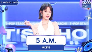 MOBYE - 5 A.M. | 7 ส.ค.68 | T-POP STAGE Presented by PEPSI