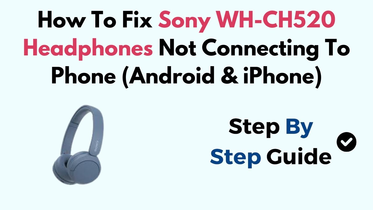 how-to-fix-sony-wh-ch520-headphones-not-connecting-to-phone-android