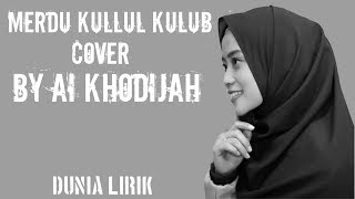 kullul kulub lirik terjemah indonesia, cover ai khadijah  (Dunia Lirik)