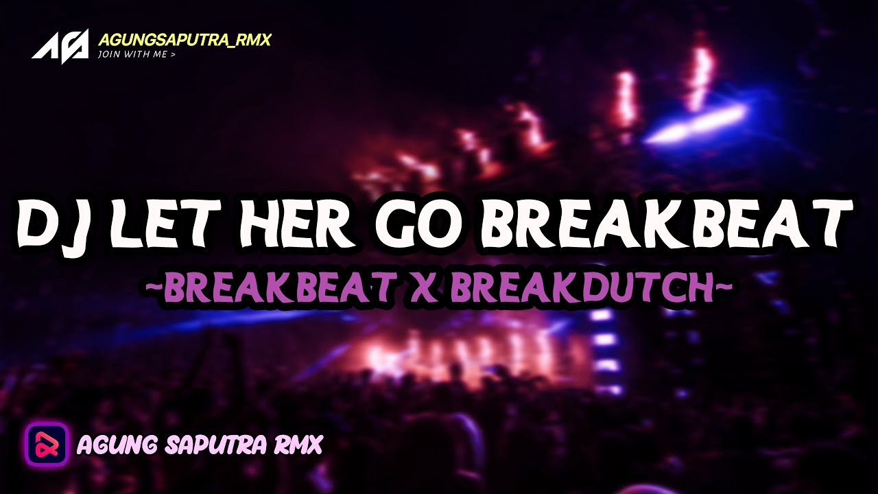 DJ LET HER GO BREAKBEAT X BREAKDUTCH