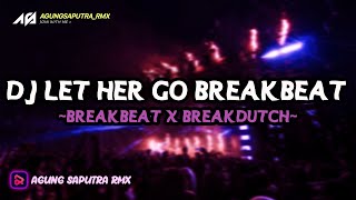 DJ LET HER GO BREAKBEAT X BREAKDUTCH