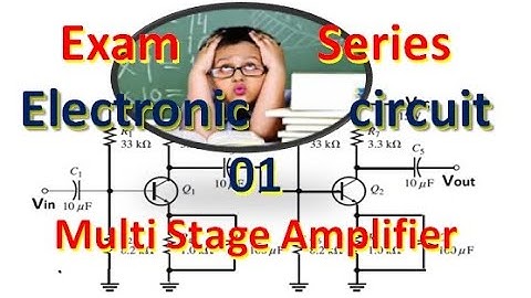 Exam Series Electronic Circuits 01, Multi stage Amplifier, Square wave test signal, Coupling of Amp
