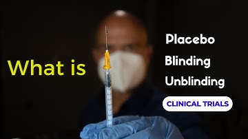 What is Placebo?  Blinding & Unblinding in Clinical Trials