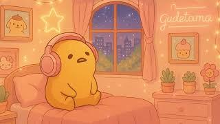 ☀️Gudetama’s Over-Easy Night☁️| Dreamy Cute Sanrio Lofi for Study & Chill