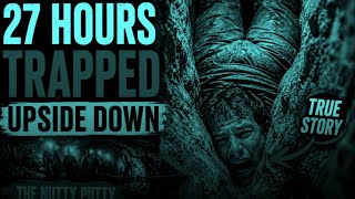 Trapped Upside Down for 27 Hours | The Nutty Putty Cave Horror