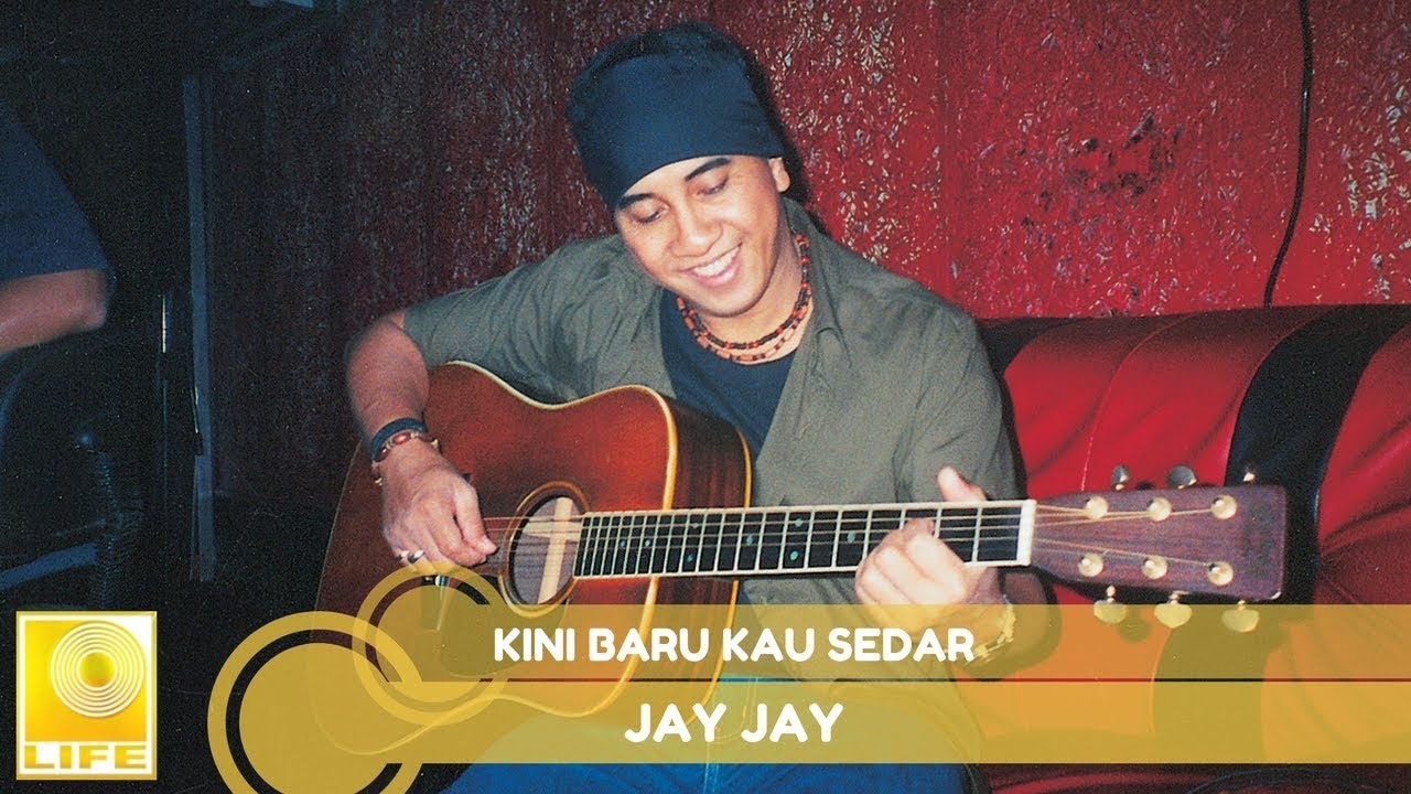 Jay Jay   Kini Baru Kau Sedar Official Audio