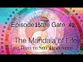 EPISODE 15:GATE 42: INCREASE :THE HUMAN DESIGN MANDALA OF LIFE: 365 Days to Self Discovery!