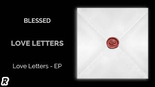 Video thumbnail of "BLESSED - Love Letters"