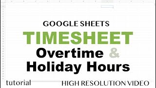 Google Sheets - Timesheet, Overtime, Holiday Hours, Logical MAX & MIN Functions