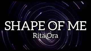 RITA ORA - Shape Of Me (Lyrics Video)