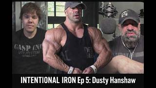 "You only get 1 life" - Dusty Hanshaw Intentional Iron EP5