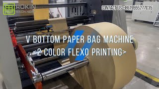 ROKIN v bottom paper bag machine with flexo 2 color printing.