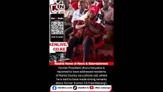 Uhuru Kenyatta Allegedly Addresses Narok Residents, Praises Matiang’i in Phone Remarks