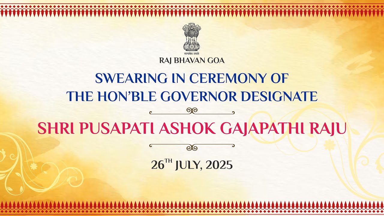 LIVE : Swearing-in-Ceremony of Shri Pusapati Ashok Gajapathi Raju as Governor of Goa
