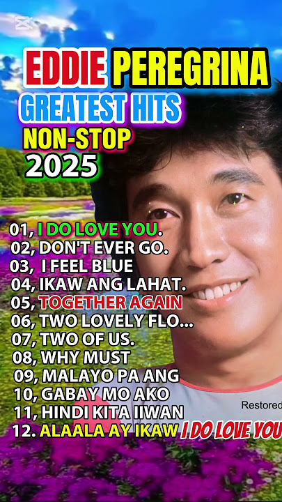 Eddie Peregrina Best Songs full Album -Eddie Peregrina Nonstop OPM Classic Song - Filipino Music