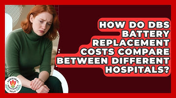 How Do DBS Battery Replacement Costs Compare Between Different Hospitals? - Everyday Parkinsons Help