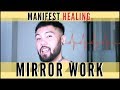 How to HEAL Yourself Faster With Mirror Work (Law of Attraction Method)