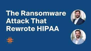 The Ransomware Attack That Rewrote HIPAA