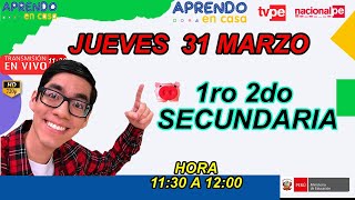 APRENDO EN CASA SECUNDARIA 1° Y 2°JUEVES 31 DE MARZO 2022