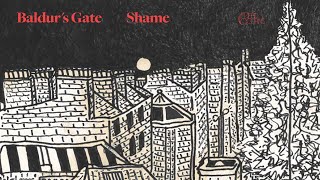 shame - Baldur&#39;s Gate (Official Audio)