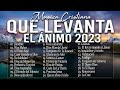 MÚSICA CRISTIANA QUE LEVANTA EL ÁNIMO 2023 - HERMOSAS ALABANZAS CRISTIANAS DE ADORACION 2023
