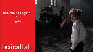 ONE-MINUTE ENGLISH: big shot LEARN WITH LEXICAL LAB