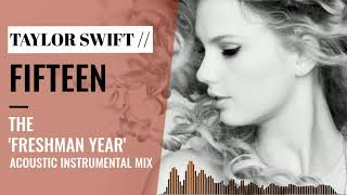 Taylor Swift | Fifteen (The Freshman Year Acoustic Instrumental Mix)
