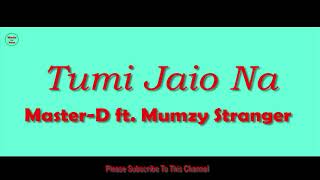 Tumi Jaio Na 1 Hour -  Master-D ft. Mumzy Strange