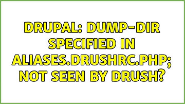 Drupal: Dump-dir specified in aliases.drushrc.php; not seen by drush? (3 Solutions!!)