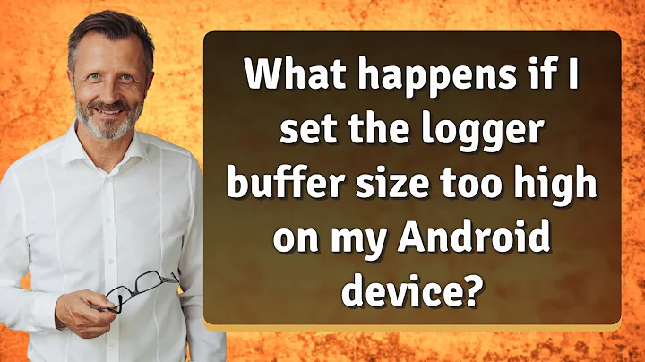 What happens if I set the logger buffer size too high on my Android device?