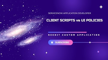 Client Scripts vs UI Policies | NeedIt custom application | ServiceNow application Developer