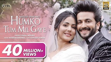 Humko Tum Mil Gaye (Video) - Naresh Sharma ft.Vishal Mishra | Hina Khan, Dheeraj Dhoopar | Sayeed Q