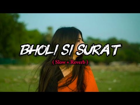 Bholi Si Surat || ( Slowed + Reverb ) || Feel This Song || #Lofi #BholiSiSurat #slowedReverb