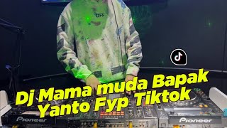 DJ MAMA MUDA BAPAK YANTO FYP TIKTOK