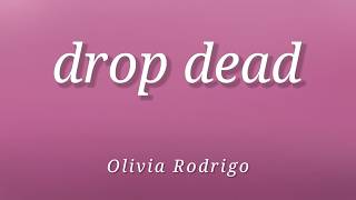 Olivia Rodrigo - drop dead (Lyrics)