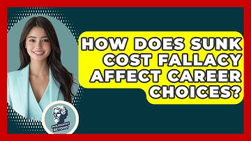 How Does Sunk Cost Fallacy Affect Career Choices? - Philosophy Beyond