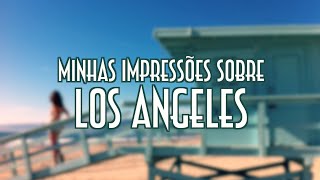 Minhas impressões sobre Los Angeles - Emerson Martins Video Blog 2019
