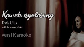 lagu Bali terbaru karaoke Dek Ulik KEWEH NGELESANG #officalmusicvideo #dekulik #gusarichanel,