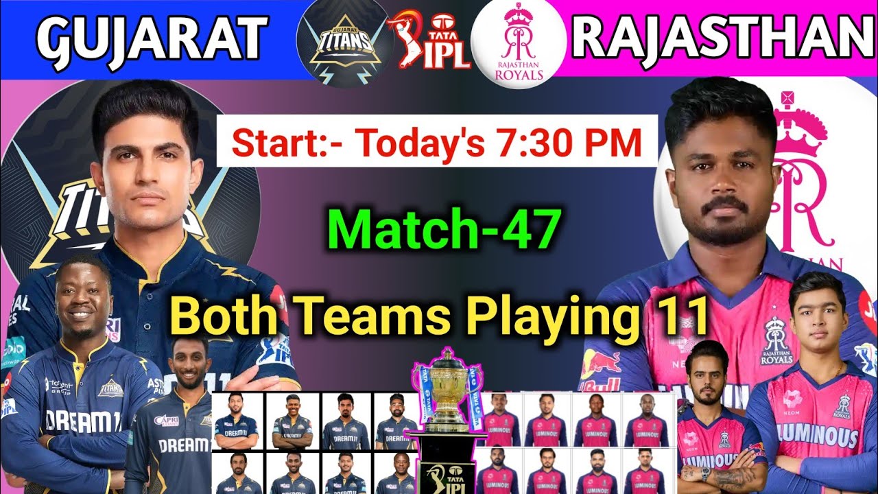 IPL 2025 :- Gujarat Titans vs Rajasthan Royals Match-47 Playing 11 | gt vs rr playing 11 2025