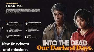 New survivors and missions - Hao & Mei - Into the Dead: Our Darkest Days
