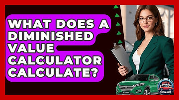 What Does A Diminished Value Calculator Calculate? - Auto Coverage Explained