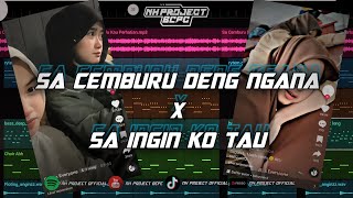 SA CEMBURU DENG NGANA X SA INGIN KO TAU.DJ SAD VIRAL TIKTOK NH PROJECT.DJ VIRAL TIKTOK!