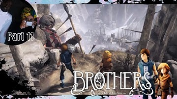 Brothers: A Tale Of Two Sons Part 11 | Gameplay Walkthrough [No Commentary]