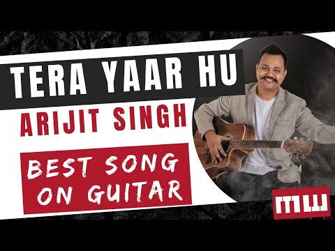 Tera Yaar Hoon Main Guitar Lesson | 3 Guitars chords | Arijit singh