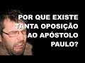 #2130 Por que existe tanta oposição ao apóstolo Paulo?