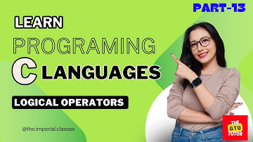 C Programming Part 13: Logical Operators Simplified | Learn &&, ||, and ! with Examples
